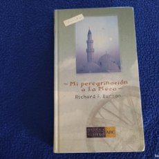 Libros de segunda mano: MI PEREGRINACIÓN A LA MECA RICHARD F. BURTON ED. ABC 2004 COLECCIÓN BIBLIOTECA VIAJERO