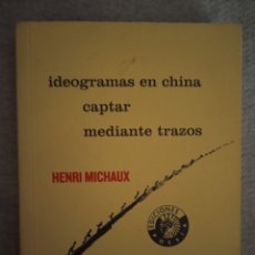 Libros de segunda mano: LIBRO ”IDEOGRAMAS EN CHINA” HENRI MICHAUX