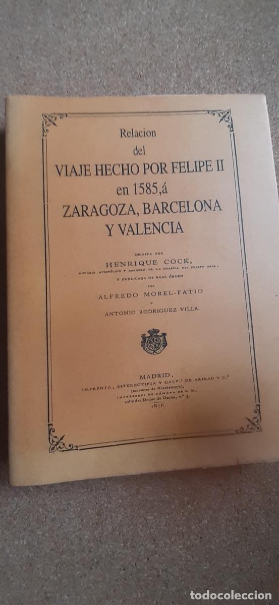 Libros de segunda mano: Relaci&oacute;n del viaje hecho por Felipe II en 1585 a Zaragoza, Barcelona y Valencia, escrita por H. Cock