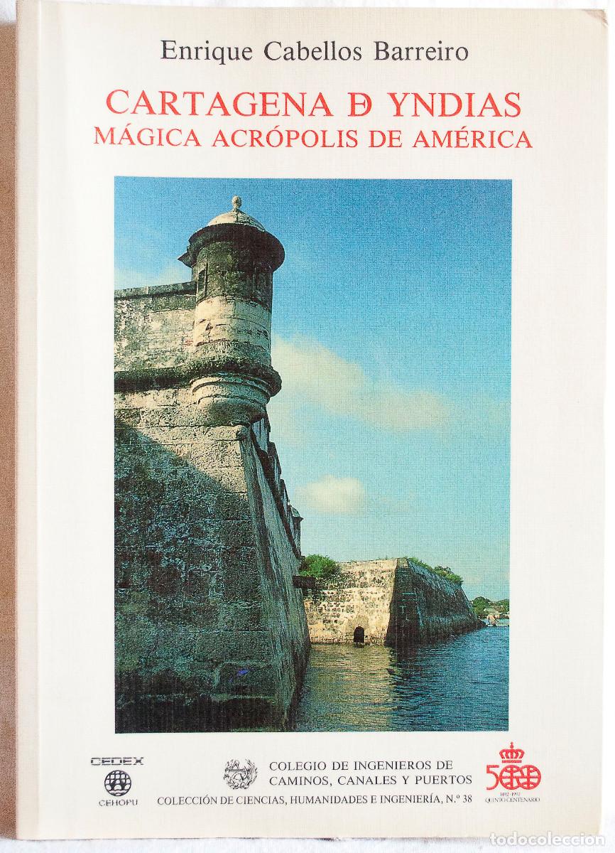 Libros de segunda mano: Cartagena de Yndias. M&aacute;gica Acr&oacute;polis de Am&eacute;rica. Enrique Cabellos Barreiro. 1991