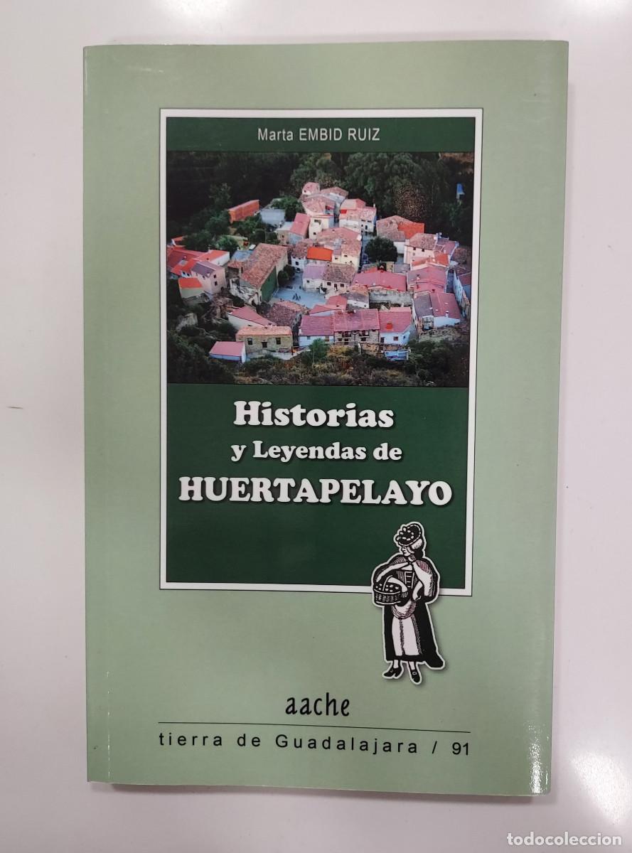 Libros de segunda mano: HISTORIAS Y LEYENDAS DE HUERTAPELAYO. Mar&iacute;a Embid Ruiz. 2015. Tierra de Guadalajara 91