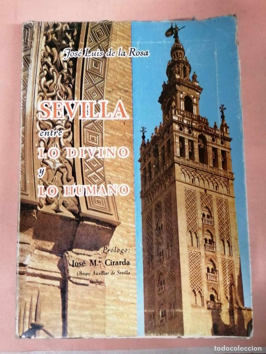 Libri di seconda mano: SEVILLA, ENTRE LO DIVINO Y LO HUMANO (JOSE MARIA CIRARDA)