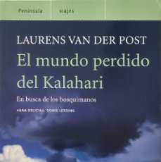 Libros de segunda mano: EL MUNDO PERDIDO DEL KALAHARI : EN BUSCA DE LOS BOSQUIMANOS / LAURENS VAN DER POST. 1ª ED.