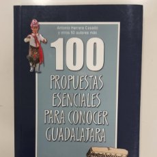 Libros de segunda mano: 100 PROPUESTAS ESENCIALES PARA CONOCER GUADALAJARA. V.A. 2016. TIERRA DE GUADALAJARA 100