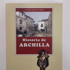 Libros de segunda mano: HISTORIA DE ARCHILLA. AURELIO GARCÍA LÓPEZ. 2011. TIERRA DE GUADALAJARA 78