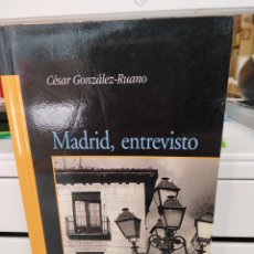 Libros de segunda mano: MADRID, ENTREVISTO - CÉSAR GONZÁLEZ- RUANO