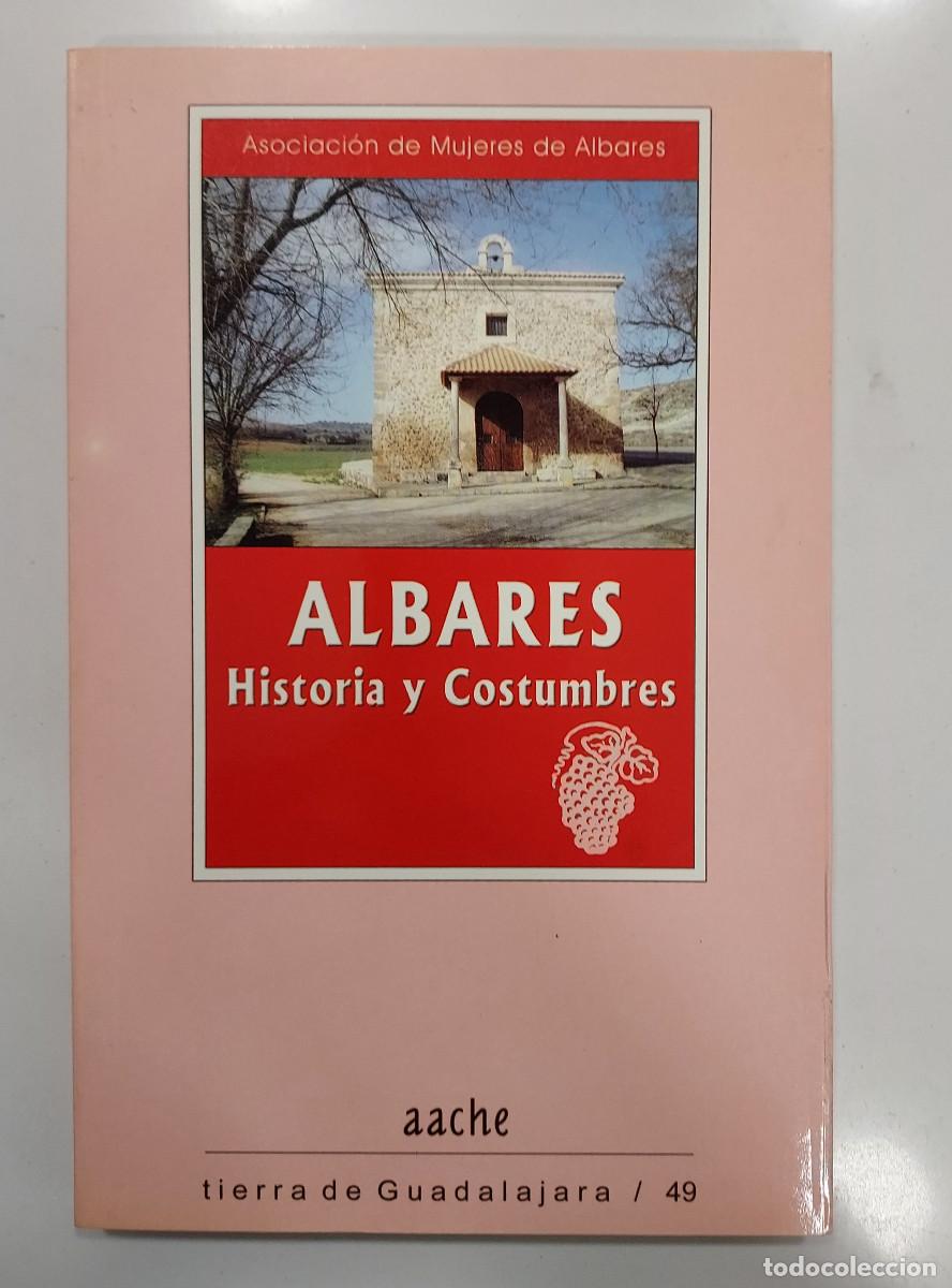 Libros de segunda mano: ALBARES HISTORIA Y COSTUMBRES. Asociaci&oacute;n de Mujeres de Albares. 2004. Tierra de Guadalajara 49