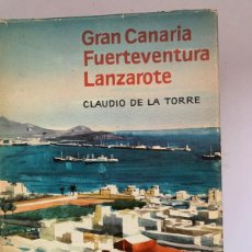 Libros de segunda mano: GRAN CANARIA, FUERTEVENTURA, LANZAROTE, POR CLAUDIO DE LA TORRE