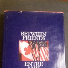 Libros de segunda mano: BETWEEN FRIENDS/ENTRE AMIS-1976-CANADÁ-ESTADOS UNIDOS-LIBRO DE GRAN FORMATO-MUCHAS Y BELLAS FOTOS