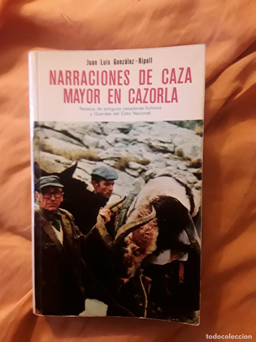Libros de segunda mano: Narraciones de caza mayor en Cazorla (Relatos de antiguos cazadores furtivos y guardas del Coto Naci