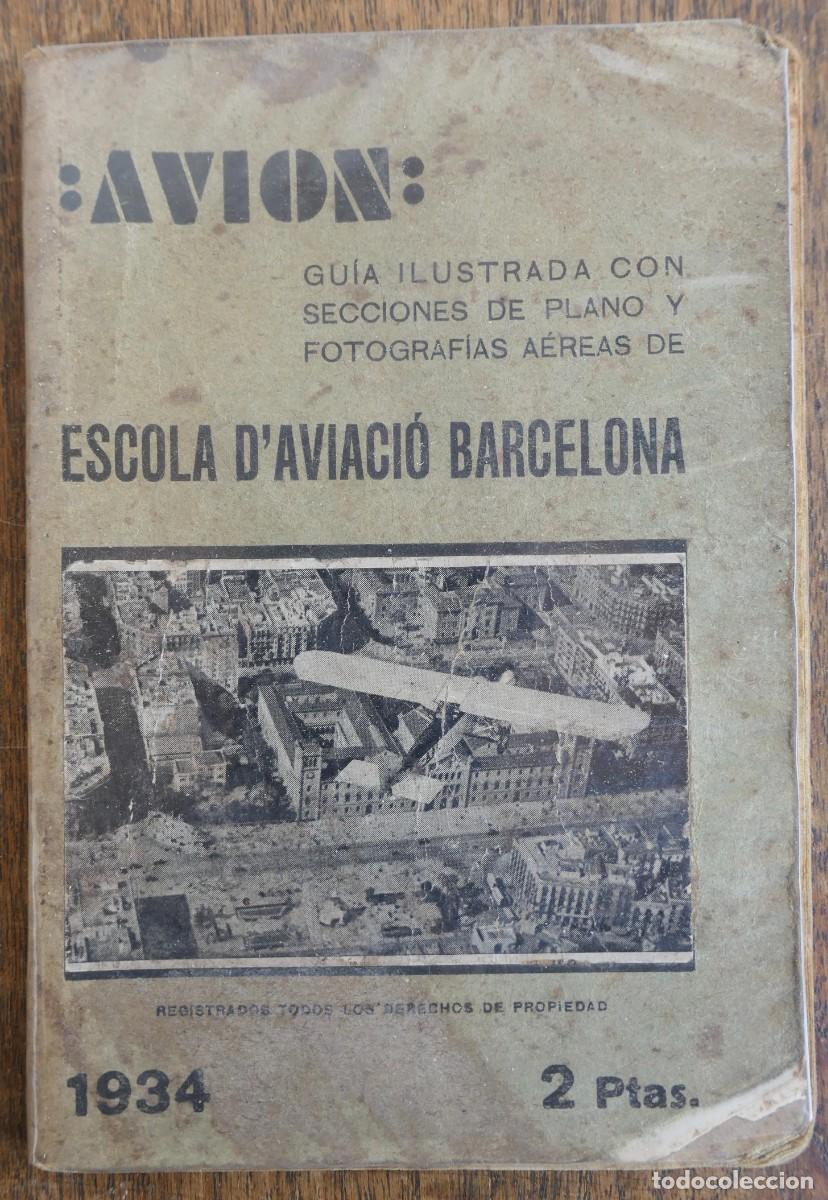 Libros de segunda mano: AVI&Oacute;N. GU&Iacute;A ILUSTRTADA CON SECCI&Oacute;N DE PLANOS Y FOTOGRAF&Iacute;AS A&Eacute;REAS. ESCOLA D'AVIACI&Oacute; BARCELONA, 1934.