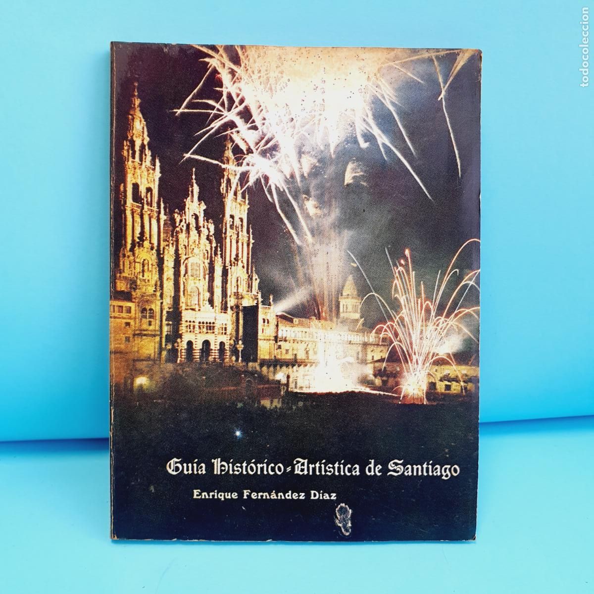 Libri di seconda mano: LIBRO-GU&Iacute;A HIST&Oacute;RICO ART&Iacute;STICA DE SANTIAGO-1974-ENRIQUE FERN&Aacute;NDEZ D&Iacute;AZ-RARO+ESCASO-COLECCIONISTAS