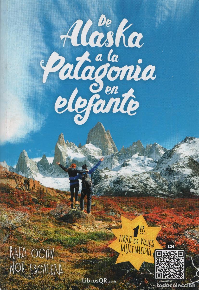 Libros de segunda mano: De Alaska a la Patagonia en elefante. Rafa Oc&oacute;n/Noe Escalera. Libros QR. 1&ordf;Edici&oacute;n. 2015.