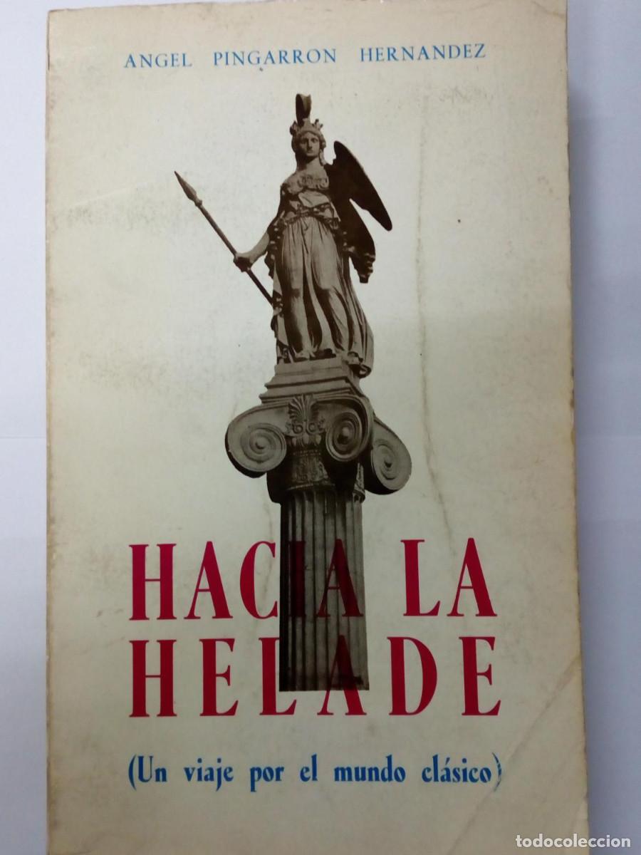 Libros de segunda mano: Hacia la H&eacute;lade (Un viaje por el mundo cl&aacute;sico) &Aacute;ngel Pingarr&oacute;n Hern&aacute;ndez