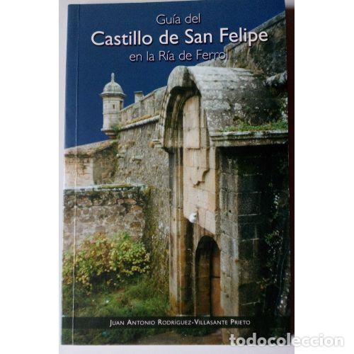 Libros de segunda mano: GU&Iacute;A del CASTILLO de SAN FELIPE en la R&Iacute;A de FERROL - JUAN ANTONIO RODRIGUEZ - VILLASANTE PRIETO ...