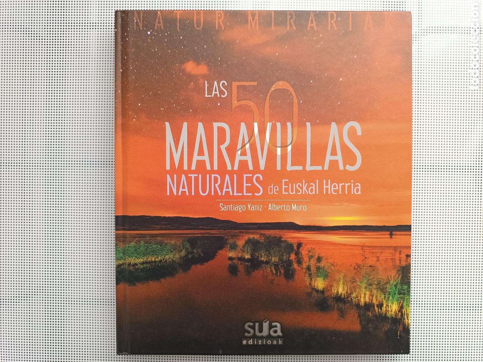 Libros de segunda mano: LAS 50 MARAVILLAS NATURALES DE EUSKAL HERRIA (Santiago Yaniz, Alberto Muro) - Tapa dura