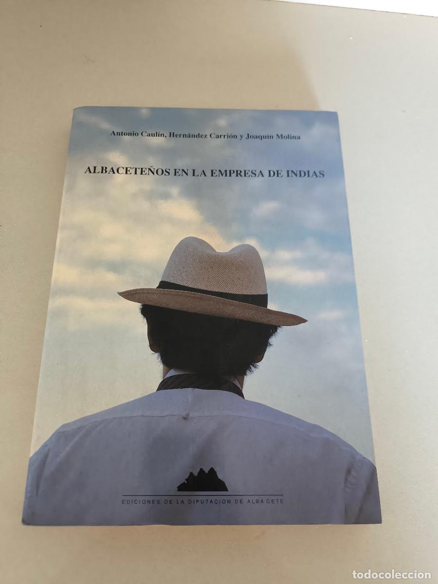 Libros de segunda mano: Albacete&ntilde;os en la empresa de Indias. Albacete 1992.Antonio Caul&iacute;n,Hern&aacute;ndez Carri&oacute;n y Joaqu&iacute;n Molina
