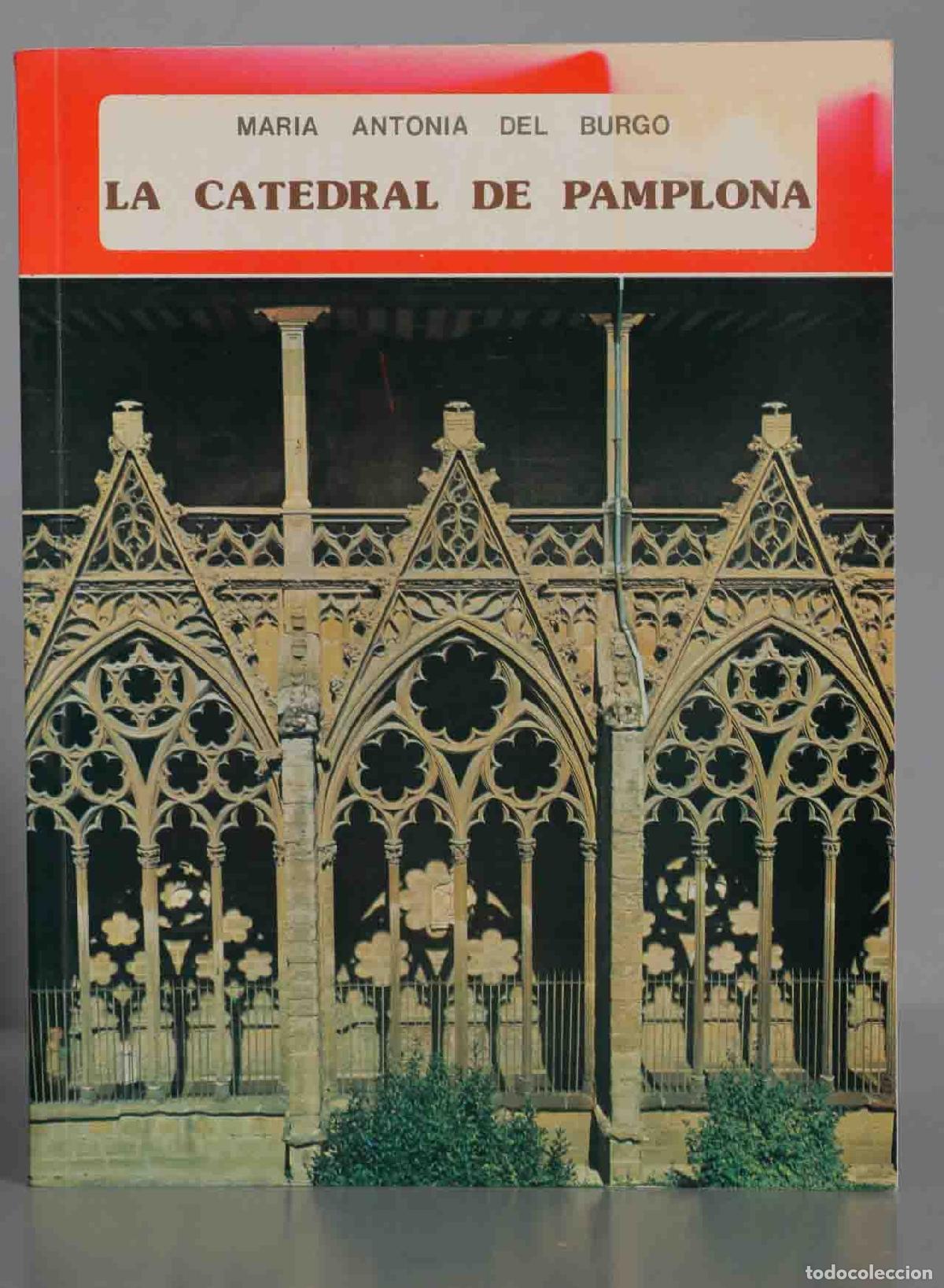 Libri di seconda mano: MARIA ANTONIA DEL BURGO LA CATEDRAL DE PAMPLONA