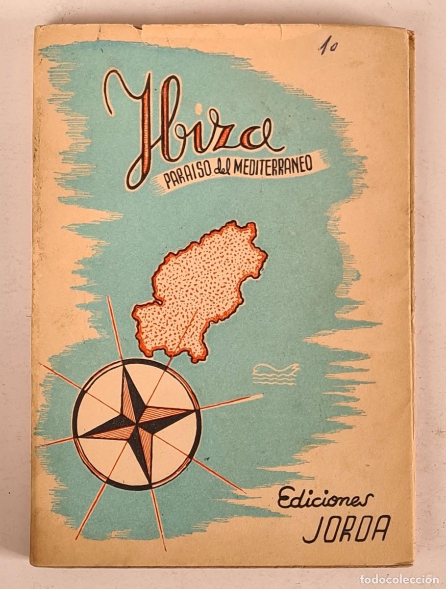 Libros de segunda mano: Ibiza Para&iacute;so del Mediterr&aacute;neo - Gu&iacute;a Ed. Jorda 1946 - Islas Baleares Mapa Desplegable Formentera...