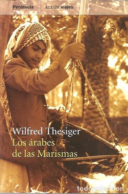 Gebrauchte B&uuml;cher: LOS ARABES DE LAS MARISMAS WILFRED THESIGER PENINSULA ALTAIR VIAJES