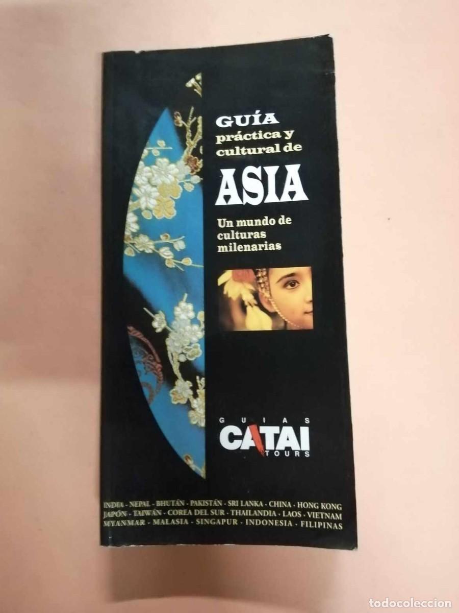 Libros de segunda mano: GUIA PRACTICA Y CULTURAL DE ASIA. UN MUNDO DE CULTURAS MILENARIAS