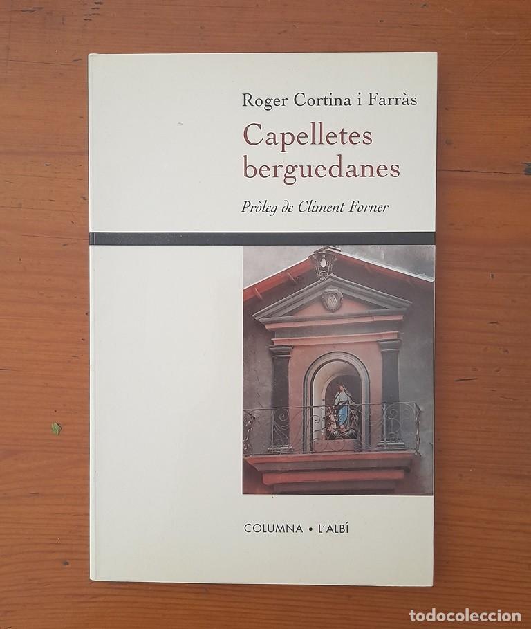 Libri di seconda mano: Capelletes berguedanes Roger Cortina i Farr&agrave;s (Bergued&agrave;) 1999 impecable 1a ed. Columna i L&rsquo;Alb&iacute;.