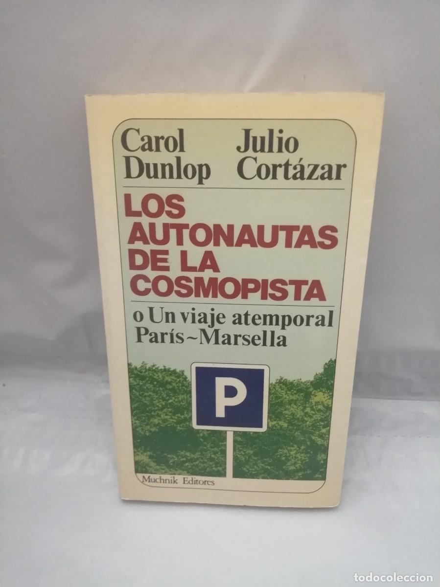 Gebrauchte B&uuml;cher: Los Autonautas de la Cosmopista, o un viaje atemporal Par&iacute;s-Marsella (Primera edici&oacute;n)