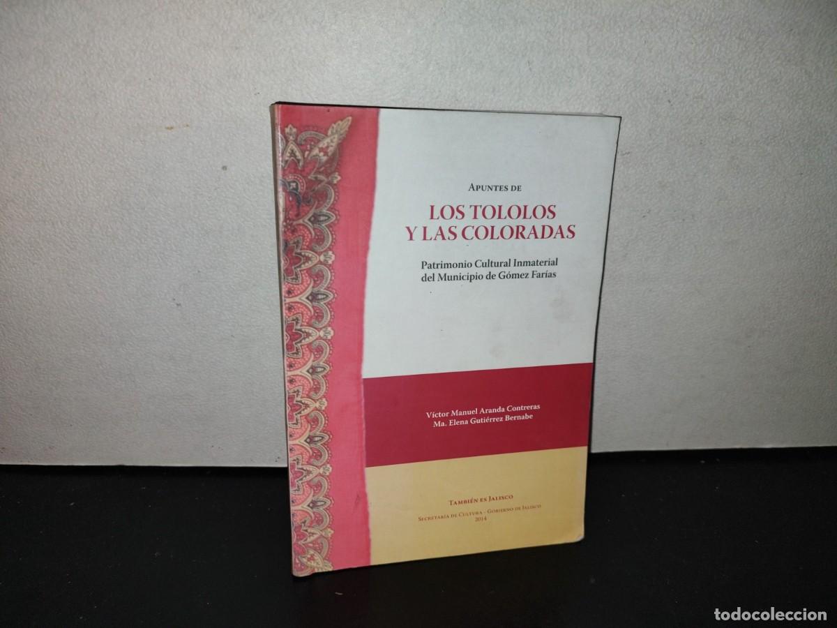 Libri di seconda mano: 106- LOS TOLOLOS Y LAS COLORADAS. PATRIMONIO CULTURAL INMATERIAL DEL MUNICIPIO DE G&Oacute;MEZ FAR&Iacute;AS
