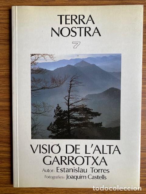 Libros de segunda mano: VISI&Oacute; DE L&rsquo; ALTA GARROTXA ESTANISLAU TORRES (AUTOR) - JOAQUIM CASTELLS (FOTOGRAFIES) - TERRA NOSTRA