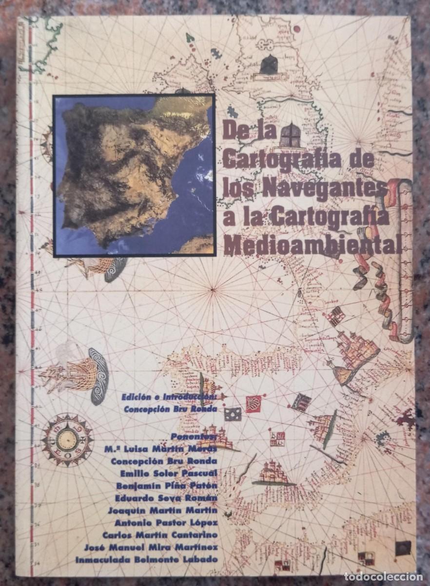Libros de segunda mano: DE LA CARTOGRAFIA DE LOS NAVEGANTES A LA CARTOGRAFIA MEDIOAMBIENTAL