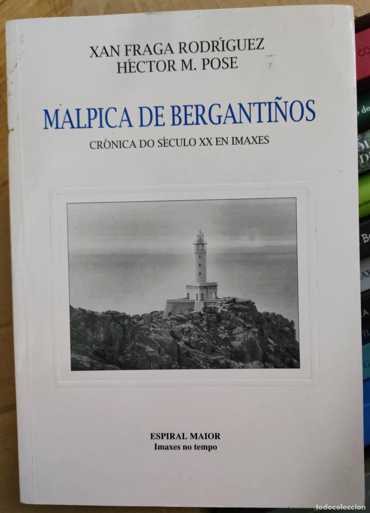 Libros de segunda mano: XAN FRAGA & H&Eacute;CTOR POSE. MALPICA DE BERGANTI&Ntilde;OS: CR&Oacute;NICA do S&Eacute;CULO XX EN IMAXES. 2001