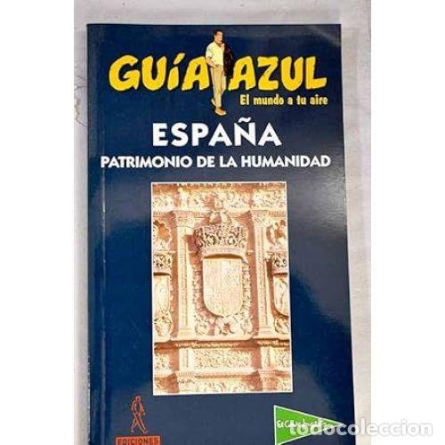 Libri di seconda mano: GUIA AZUL - ESPA&Ntilde;A PATRIMONIO de la HUMANIDAD - JULIO LOPEZ DAVALILLO - Sin Especificar