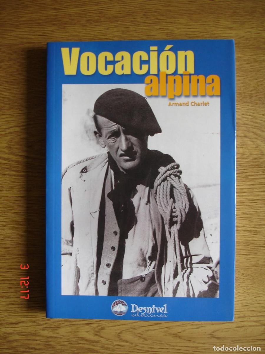 Libri di seconda mano: VOCACI&Oacute;N ALPINA - ARMAND CHARLET - EDICIONES DESNIVEL, 2000 - 1&ordf; EDICI&Oacute;N - MUY BUEN ESTADO