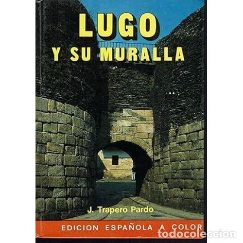 Gebrauchte B&uuml;cher: GUIA LUGO y SU MURALLA - J. TRAPERO PARDO - Sin Especificar