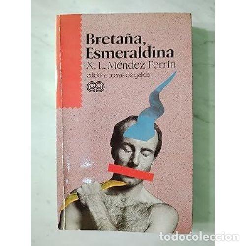 Gebrauchte B&uuml;cher: Breta&ntilde;a Esmeraldina - Mendez Ferrin - Editorial Xerais - Narrativa