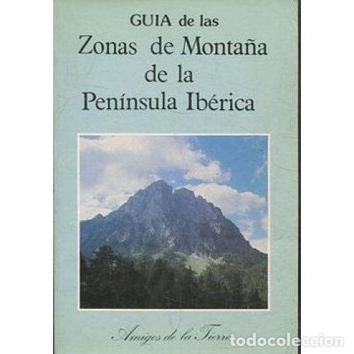 Second hand books: GU&Iacute;A de las ZONAS de MONTA&Ntilde;A de la PEN&Iacute;NSULA IB&Eacute;RICA - FEDERACI&Oacute;N de AMIGOS de la TIERRA, - Sin E...