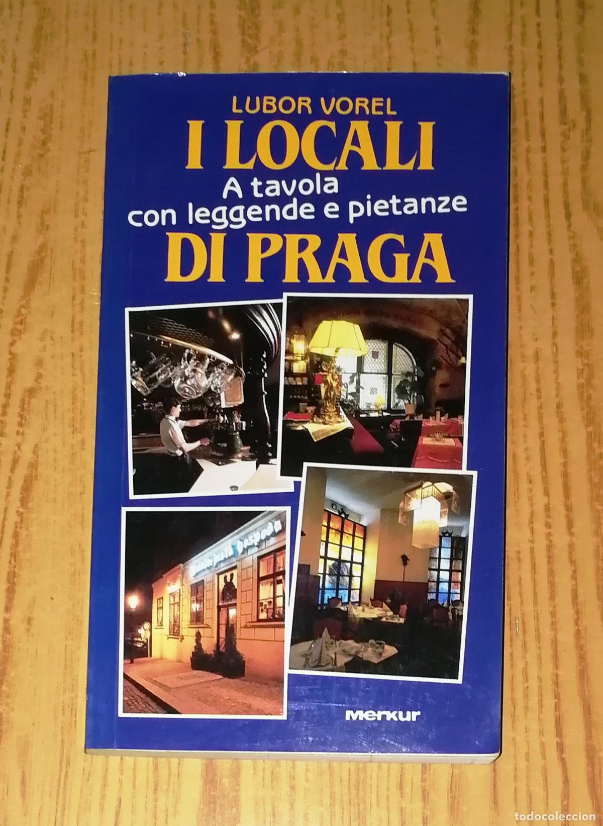 Libri di seconda mano: I LOCALI DI PRAGA: A tavola con leggende e pietanze / Lubor Vorel. - Merkur Praha 1993.- EN ITALIANO