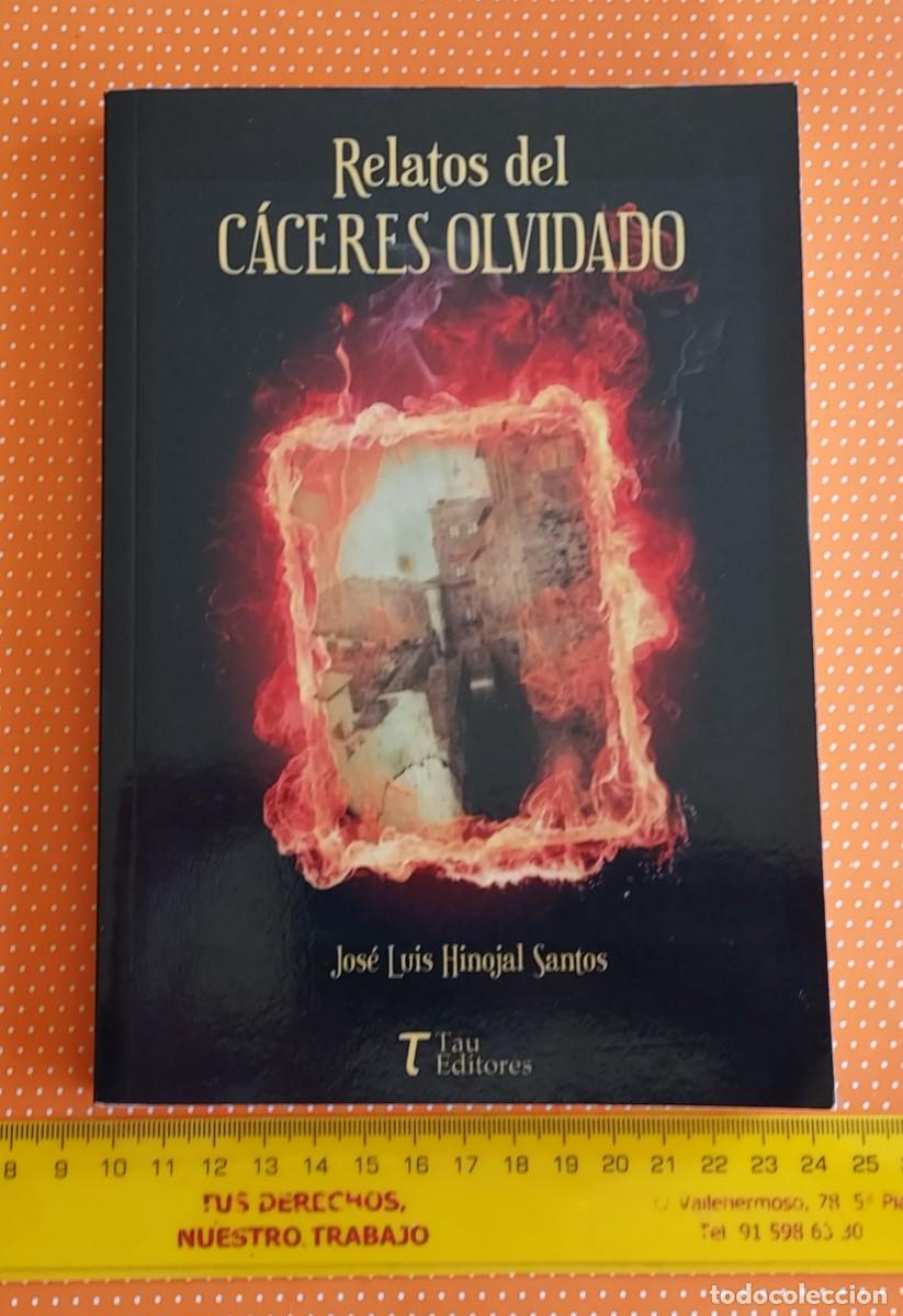 Libros de segunda mano: RELATOS DEL C&Aacute;CERES OLVIDADO JOS&Eacute; LUIS HINOJAL SANTOS TAU EDICIONES PRIMERA EDICI&Oacute;N 2019