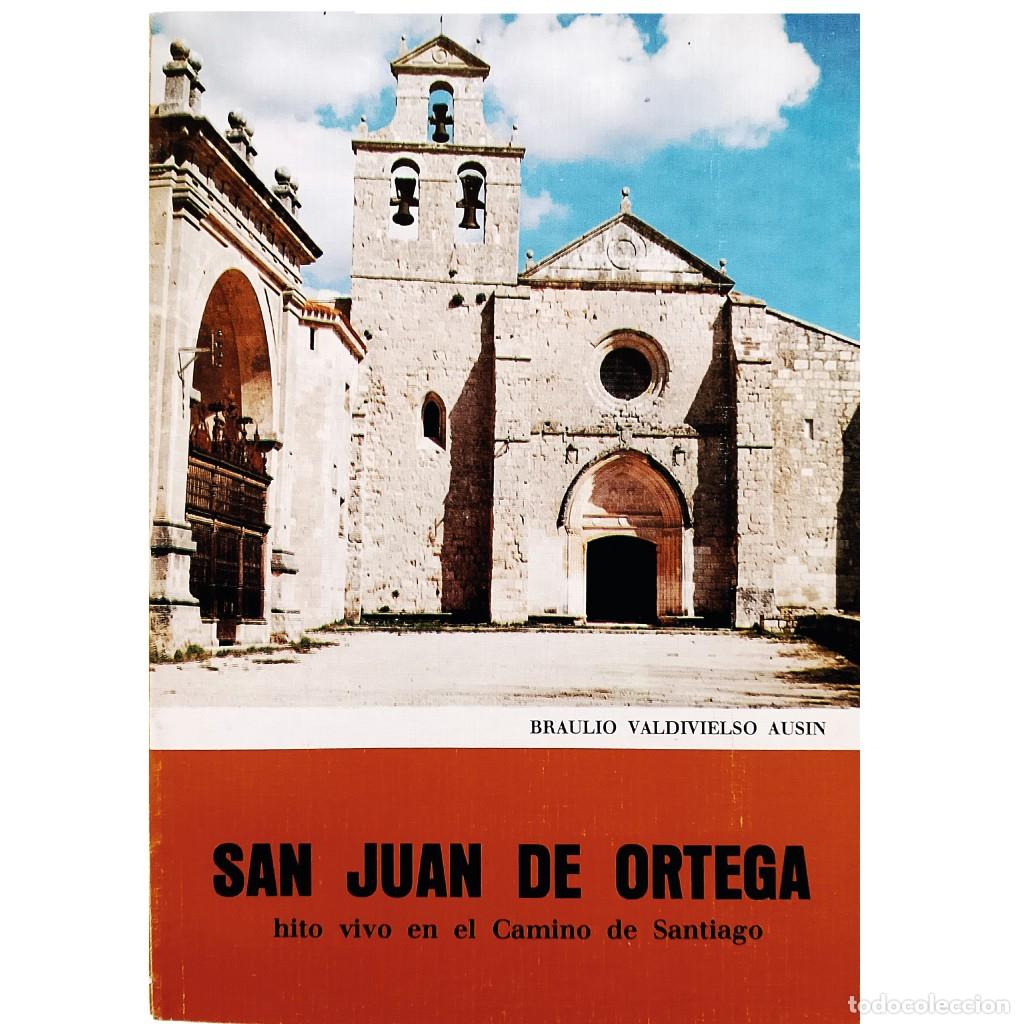 Libri di seconda mano: SAN JUAN DE ORTEGA. Hito vivo en el Camino de Santiago. Valdivielso Ausin, Braulio