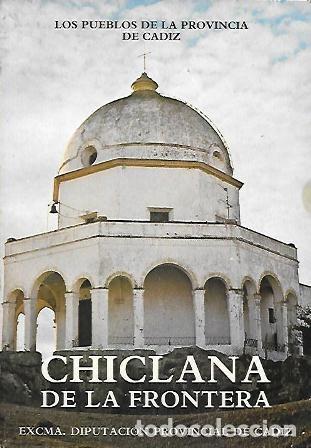 Libros de segunda mano: CHICLANA DE LA FRONTERA. COLECCION LOS PUEBLOS DE LA PROVINCIA DE CADIZ - A-CA-3814 ,3