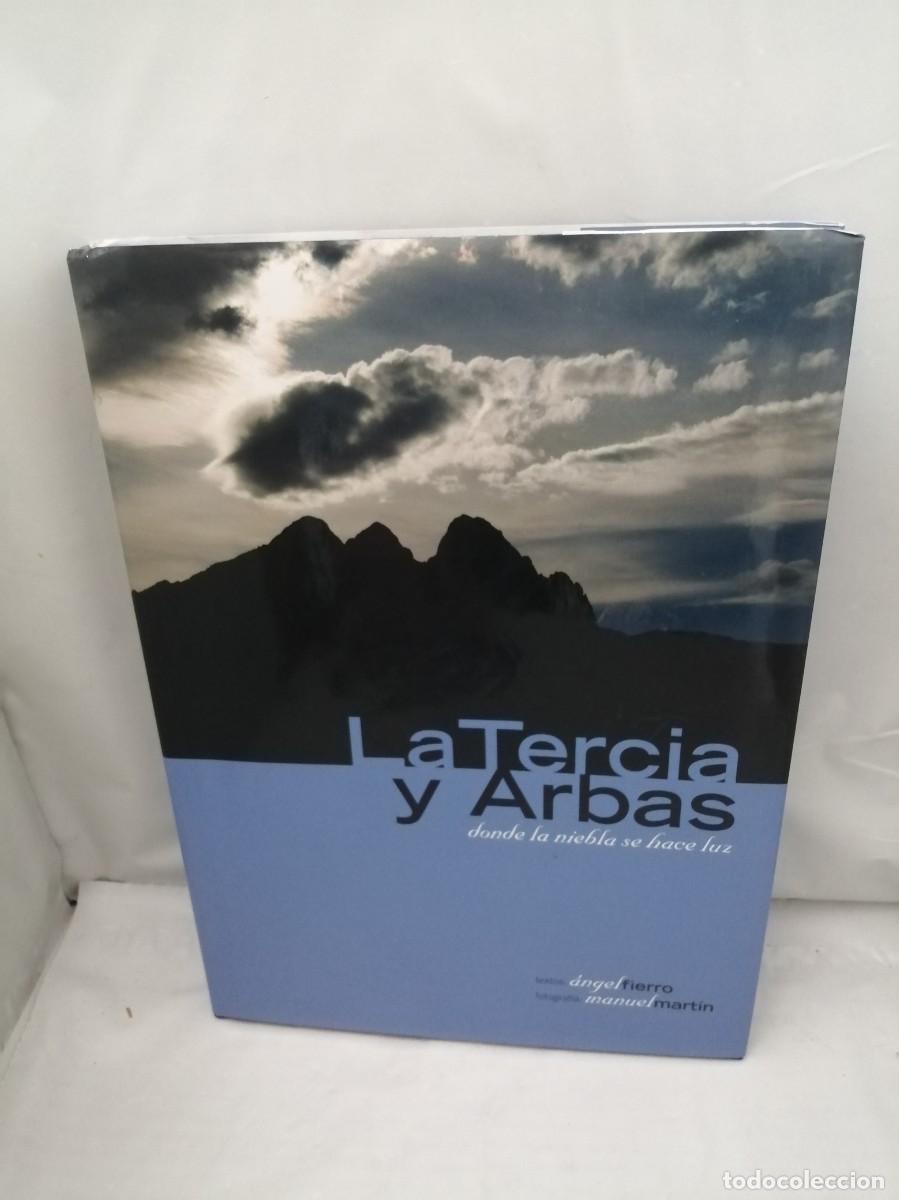 Libri di seconda mano: La Tercia y Arbas. Donde la niebla se hace luz (Primera edici&oacute;n, tapa dura)