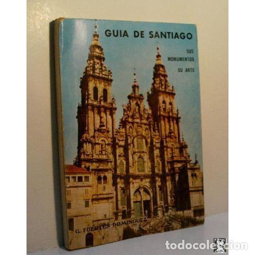 Libri di seconda mano: GUIA de SANTIAGO. SUS MONUMENTOS, SU ARTE - G. FUERTES DOMINGUEZ - Sin Especificar