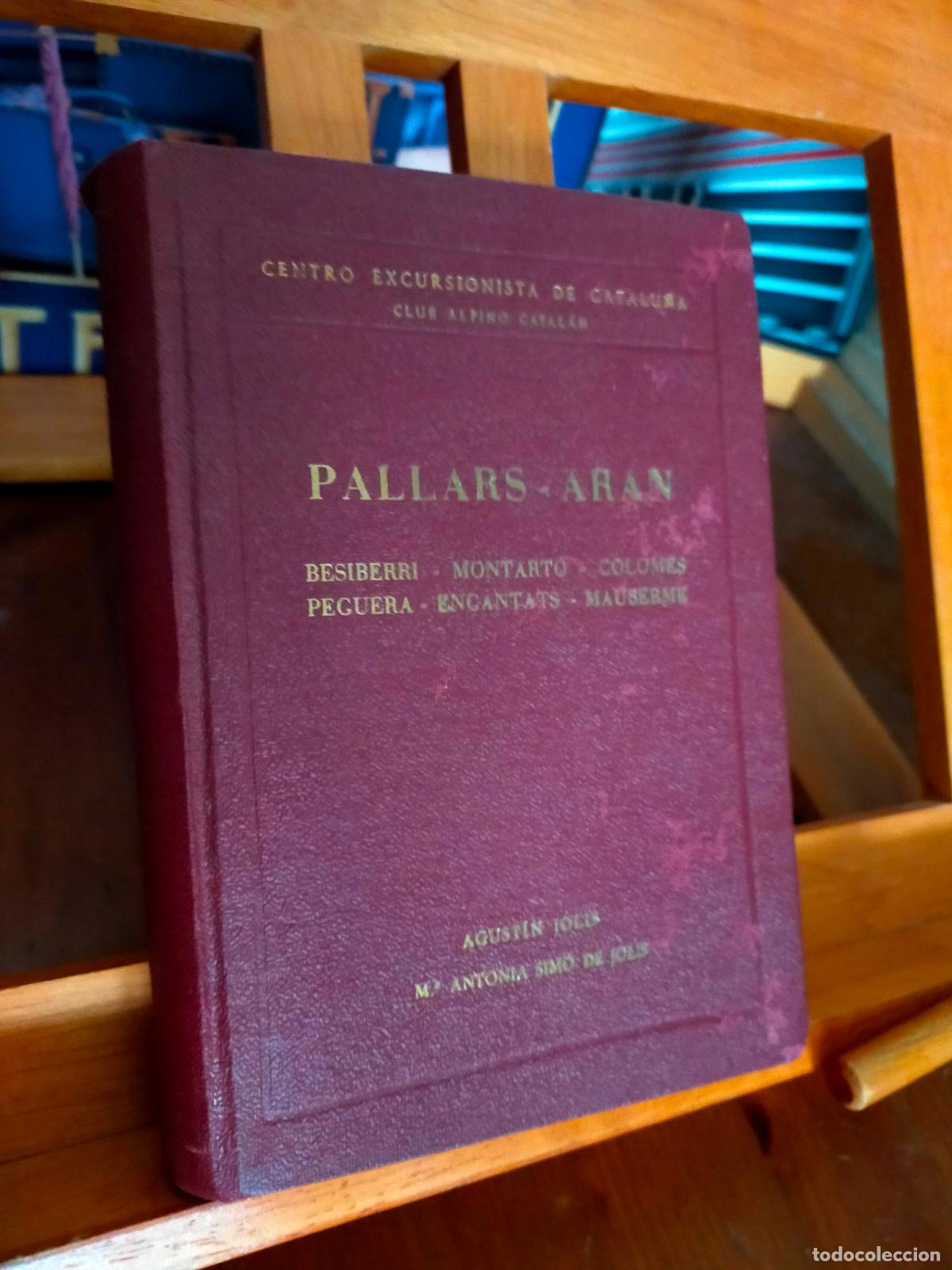 Libros de segunda mano: PALLARS-ARAN. AGUST&Iacute;N JOLIS Y M&ordf; ANTONIA SIM&Oacute; DE JOLIS. CENTRO EXCURSIONISTA DE CATALU&Ntilde;A. 1961