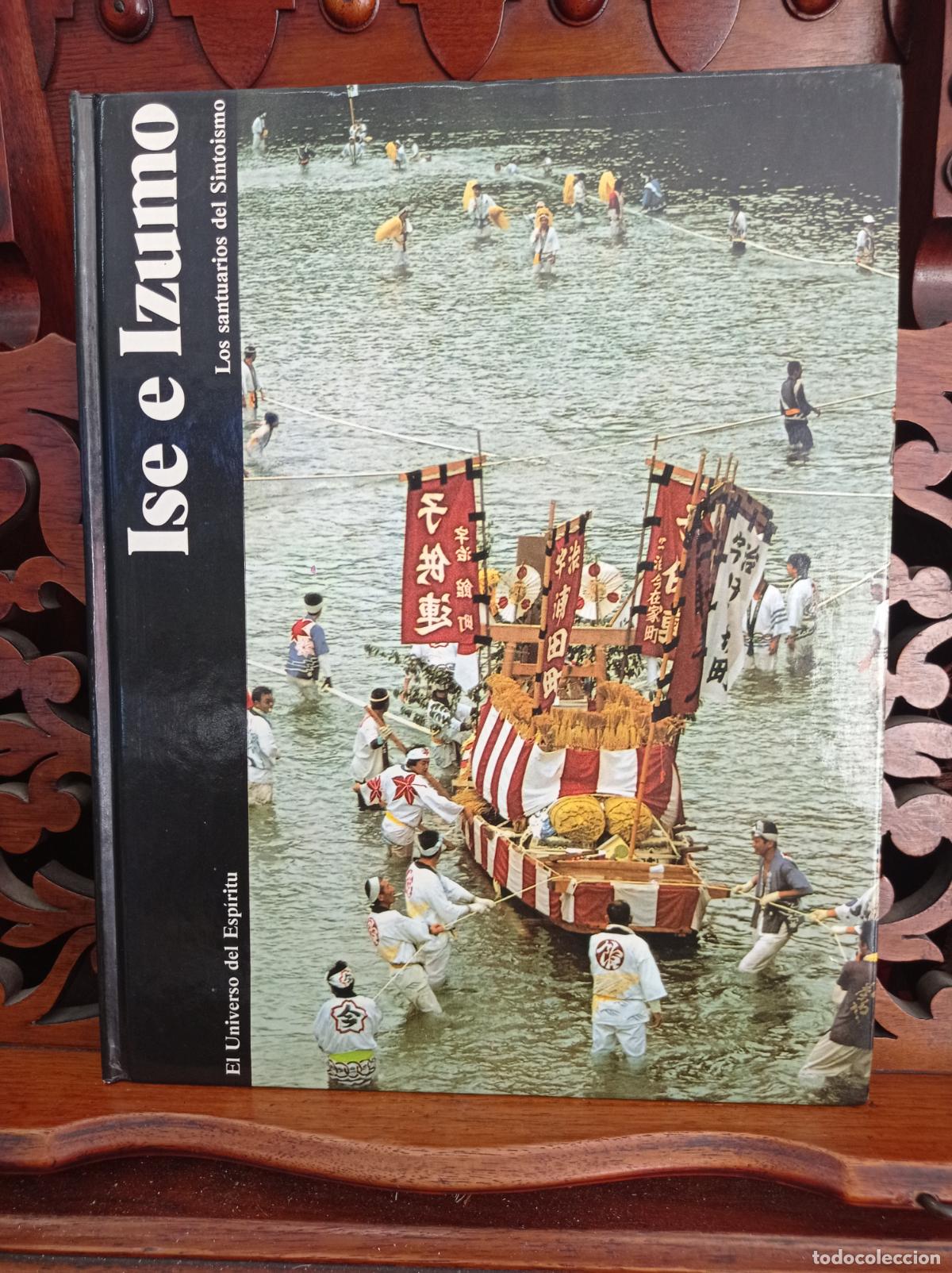 Libri di seconda mano: ISE E IZUMO, LOS SANTUARIOS DEL SINTOISMO. EL UNIVERSO DEL ESPIRITU. ORBIS MONTENA 1985