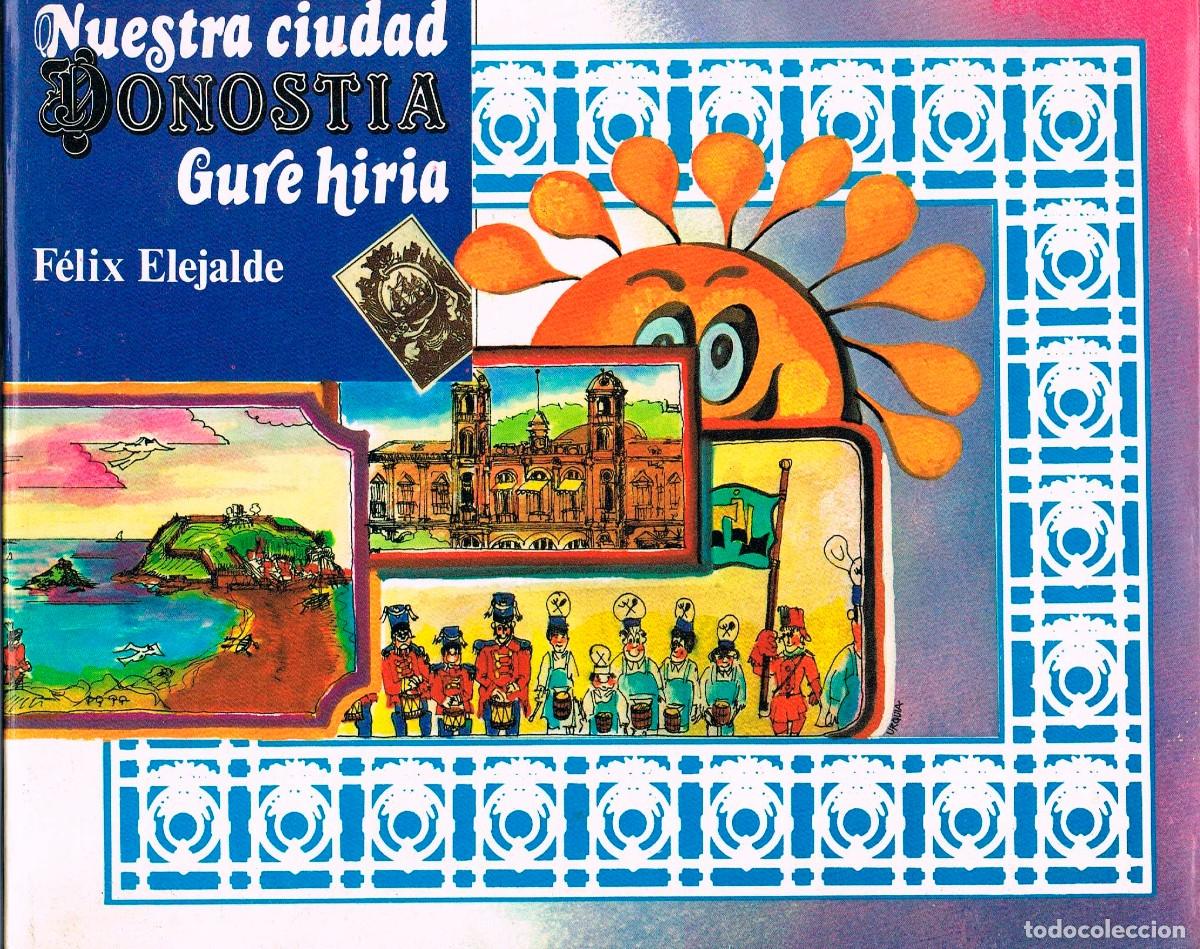Libros de segunda mano: Nuestra ciudad Donostia San Sebasti&aacute;n de F&eacute;lix Elejalde, ver im&aacute;genes del interior con los dos mapas