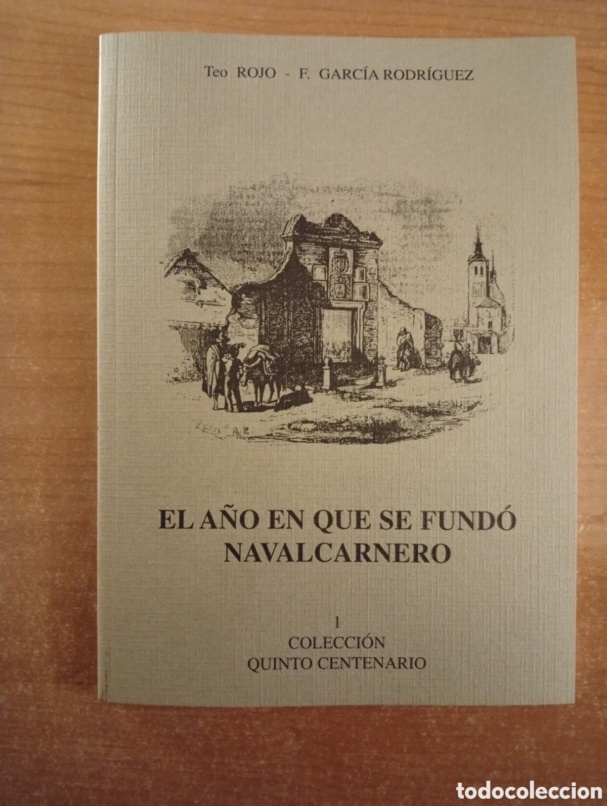 Libri di seconda mano: El a&ntilde;o en que se fund&oacute; Navalcarnero, Teo Rojo, F. Garc&iacute;a Ror&iacute;guez