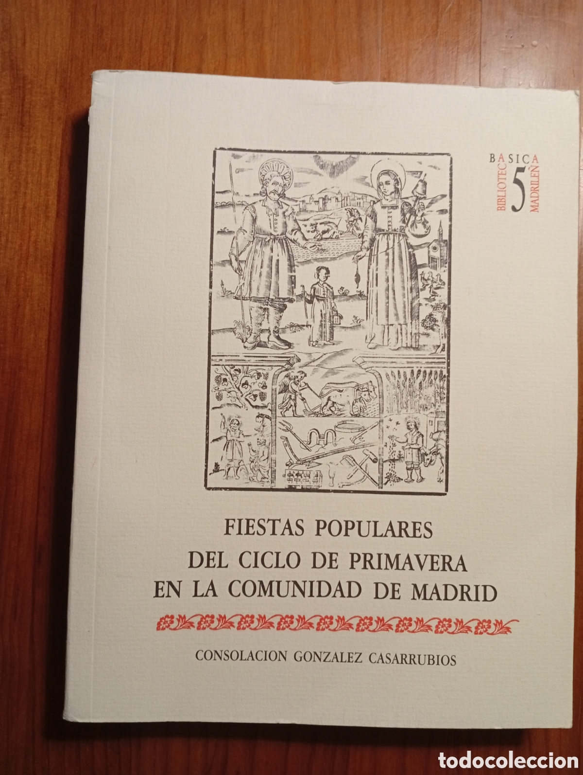 Libri di seconda mano: FIESTAS POPULARES DEL CICLO DE PRIMAVERA EN LA COMUNIDAD DE MADRID - GONZ&Aacute;LEZ CASARRUBIOS, C.