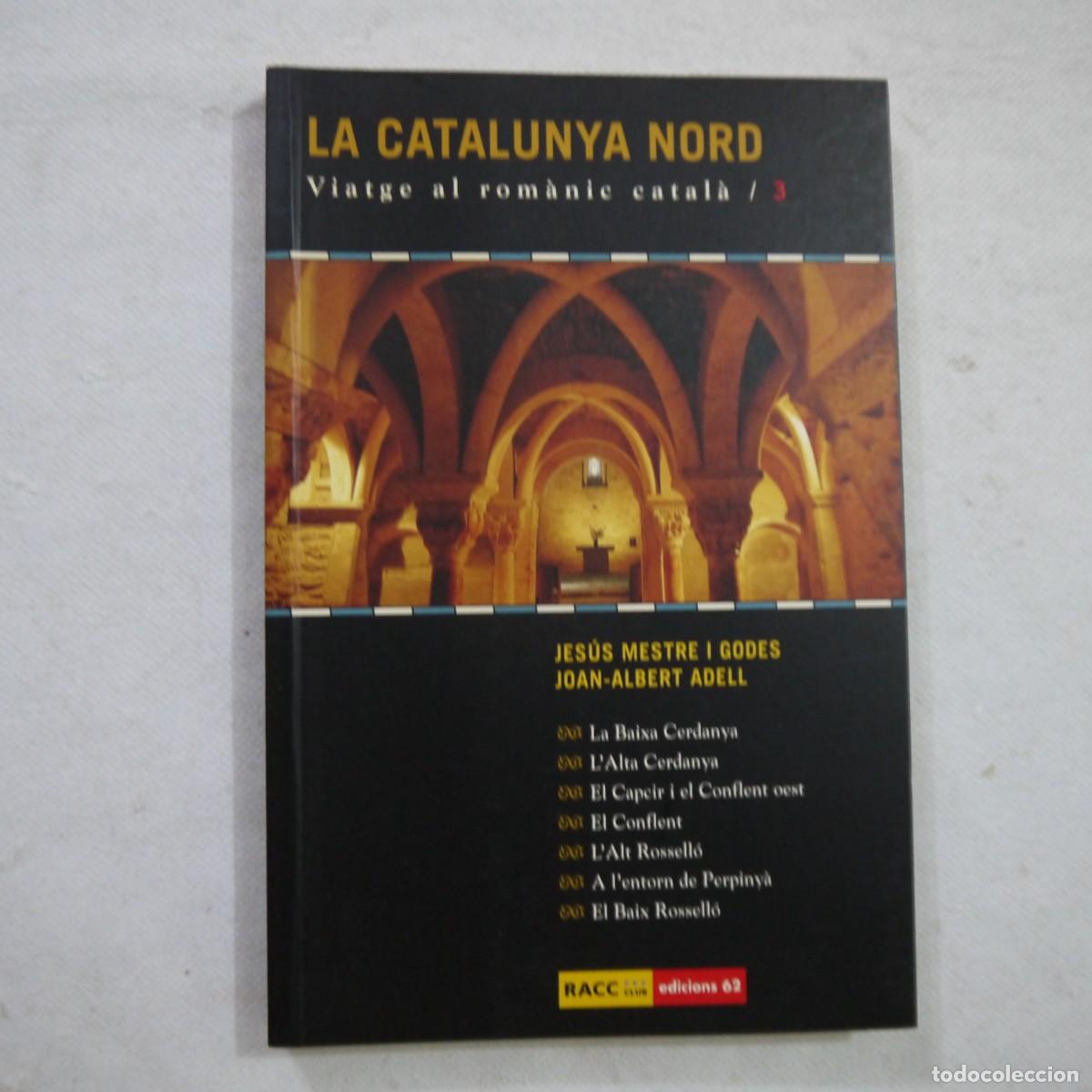 Libros de segunda mano: VIATGE AL ROM&Agrave;NIC CATAL&Agrave; 3. LA CATALUNYA NORD - JES&Uacute;S MESTRE I GODES I JOAN-ALBERT ADELL - RACC-62