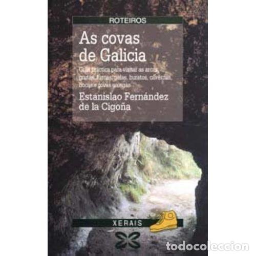 Libros de segunda mano: As Covas de Galicia - Fernandez . Estanislao - Editorial Xerais - Turismo / Ocio - Montes e Fontes