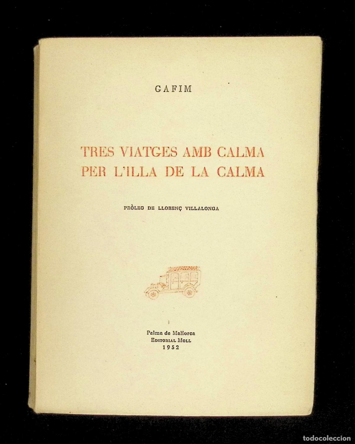 Libros de segunda mano: TRES VIATGES AMB CALMA A L'ILLA DE LA CALMA... - GAFIM. 1952. EDICI&Oacute; EN PAPER DE FIL.